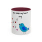 You Make My Heart Sing Accent Mug