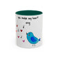 You Make My Heart Sing Accent Mug