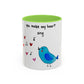 You Make My Heart Sing Accent Mug
