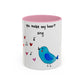 You Make My Heart Sing Accent Mug