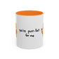 You're Purr-Fect For Me Accent Mug