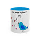 You Make My Heart Sing Accent Mug