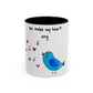 You Make My Heart Sing Accent Mug
